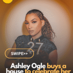 Ashley buys a house to celebrate her 27th birthday